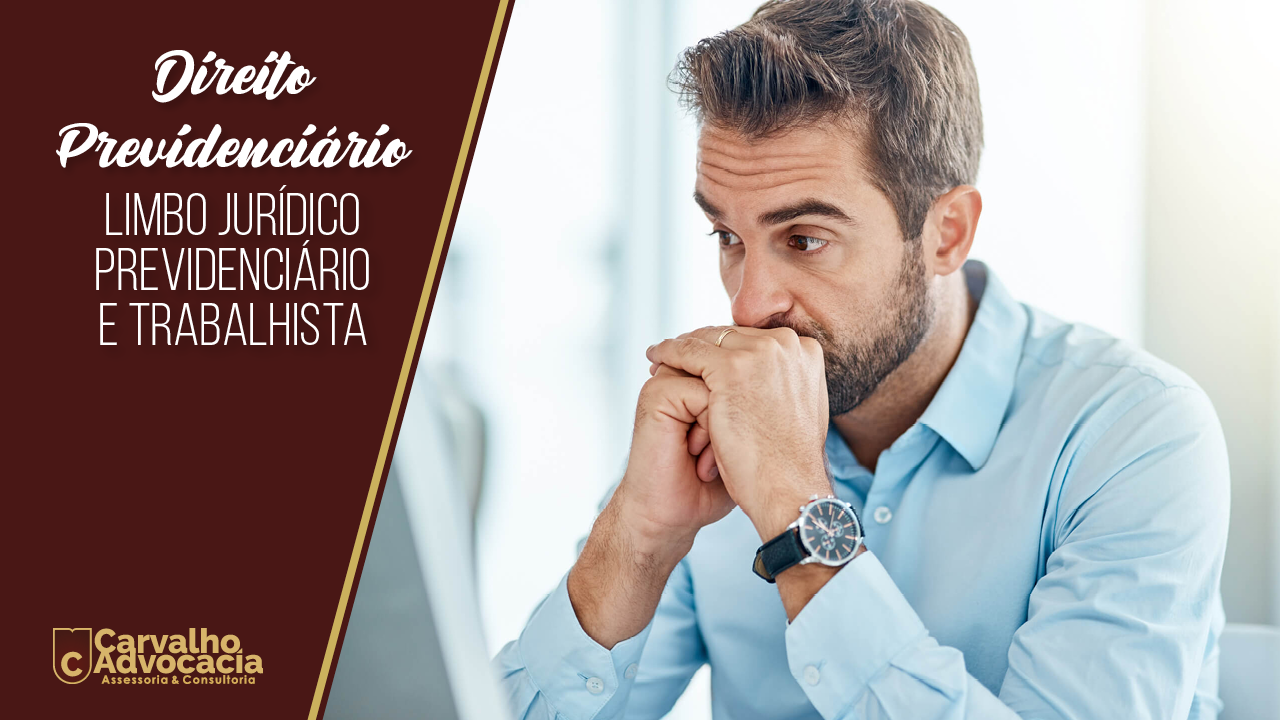 Read more about the article Limbo Jurídico Previdenciário e Trabalhista